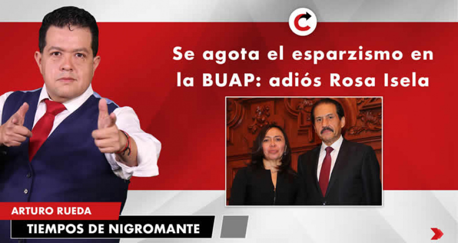 Se agota el esparzismo en la BUAP: adiós Rosa Isela