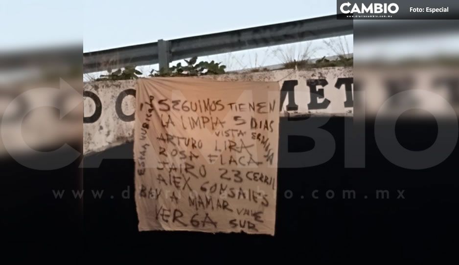 &#039;Seguimos la limpia&#039;: Narcomanta colgada en puente de Metepec aterroriza a habitantes de Atlixco