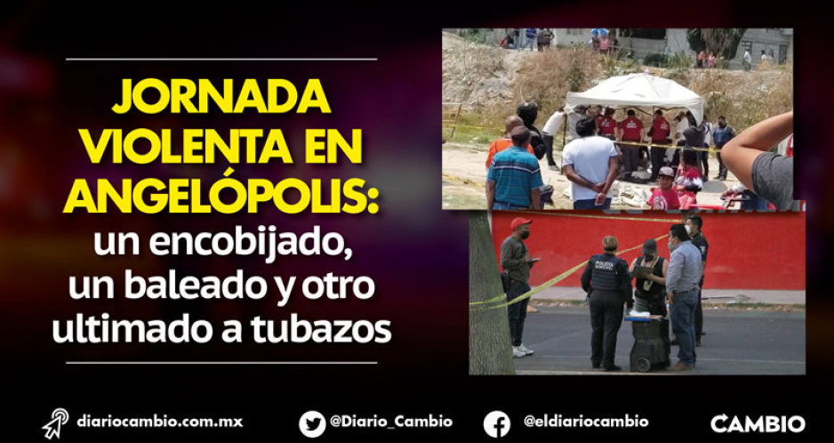 Un encobijado y dos asesinados a sangre fría en Puebla capital durante el fin de semana (FOTOS)