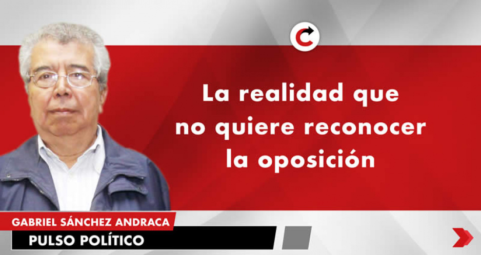 La realidad que no quiere reconocer la oposición