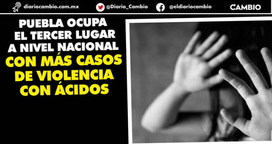 Desde 2001 sólo se han documentado 7 casos de violencia con ácido, pero son más de 30 en Puebla