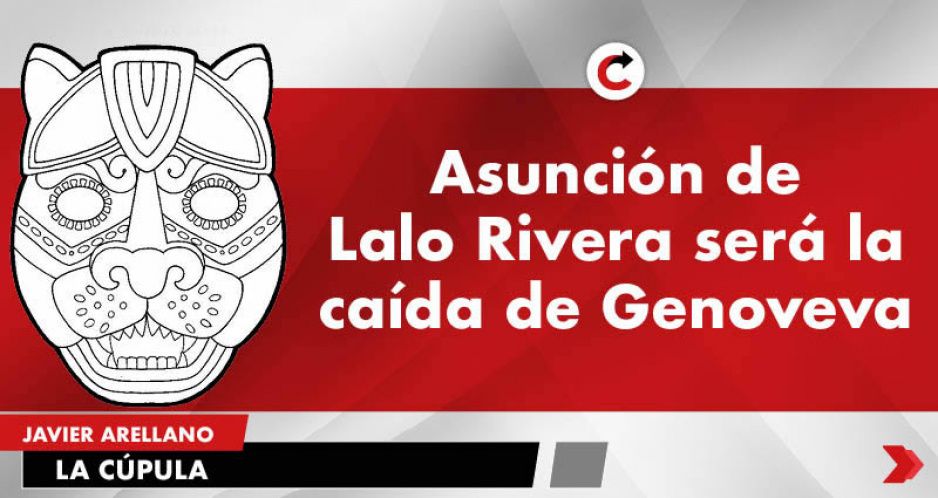 Asunción de Lalo Rivera será la caída de Genoveva