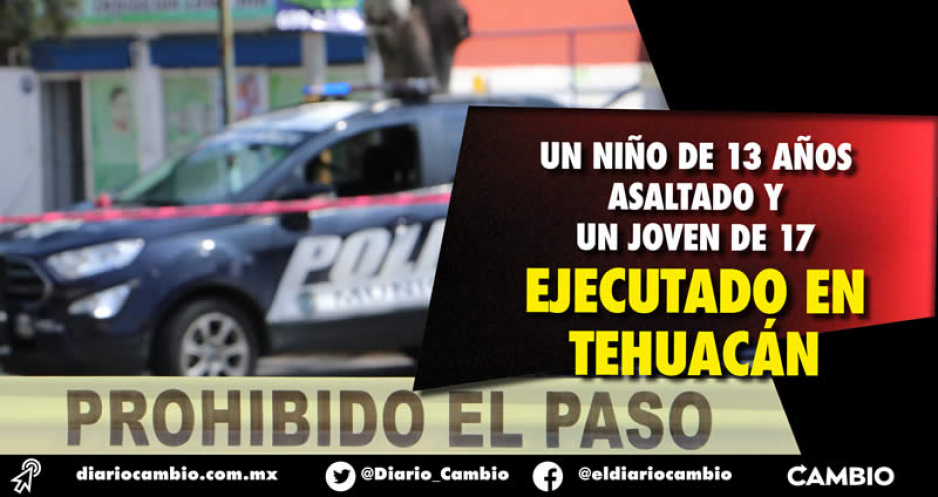 Ejecutan a joven de 17 años a unos metros de la sede alterna del Ayuntamiento de Tehuacán