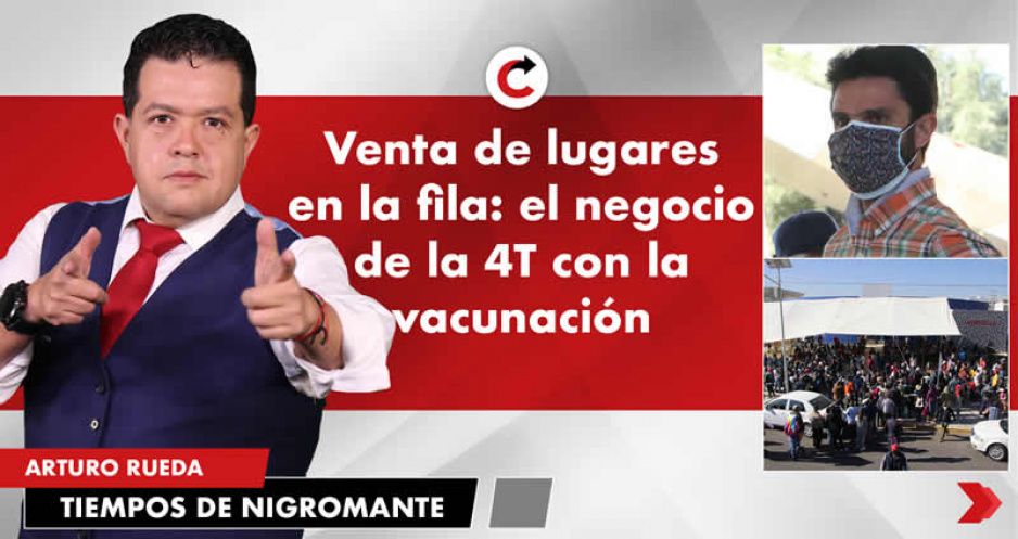 Venta de lugares en la fila: el negocio de la 4T con la vacunación