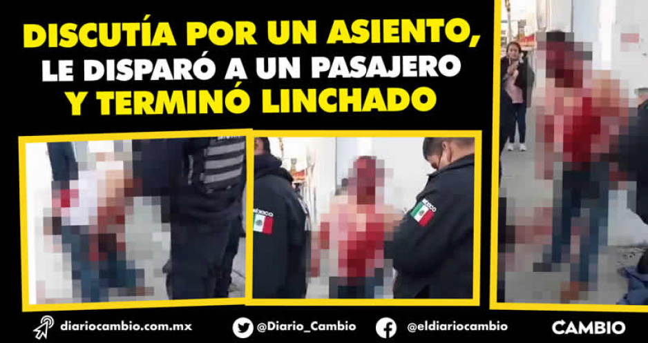 Trayecto de Ruta Azteca se puso violento: un pasajero termina baleado y otro linchado
