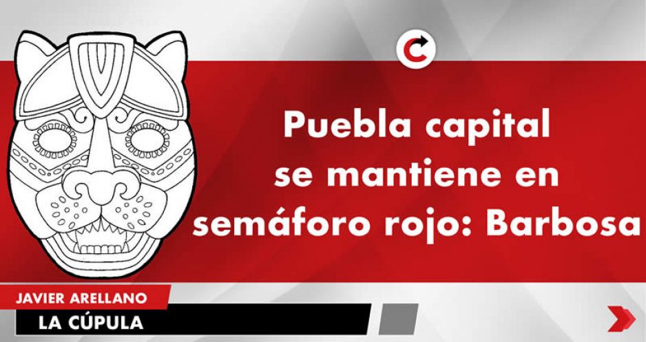Puebla capital se mantiene en semáforo rojo: Barbosa