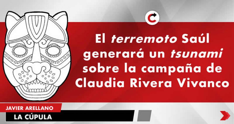 El terremoto Saúl generará un tsunami sobre la campaña de Claudia Rivera Vivanco.
