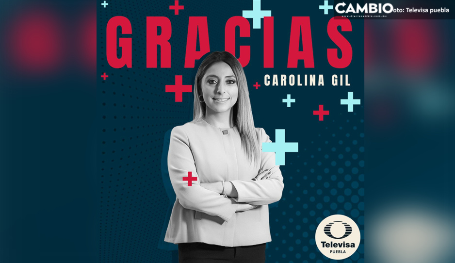 Tras 17 años, Carolina Gil se despide de Televisa Puebla
