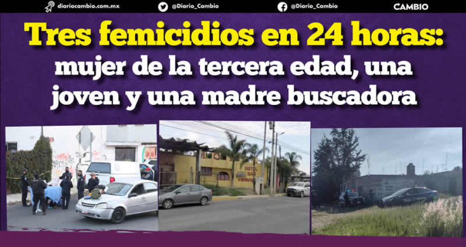 Tres feminicidios en 24 horas en Puebla y Cholula: acuchillada, baleada y estrangulada