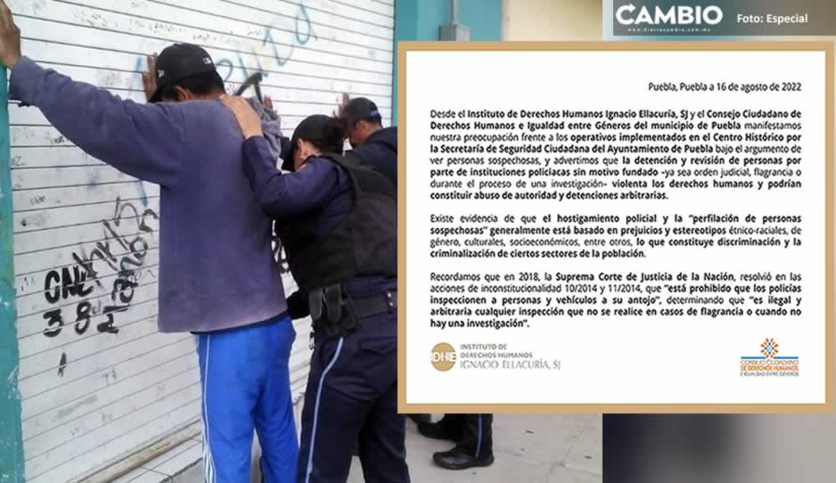 Ibero critica revisiones aleatorias que realizan polis de Lalo a poblanos sospechosos