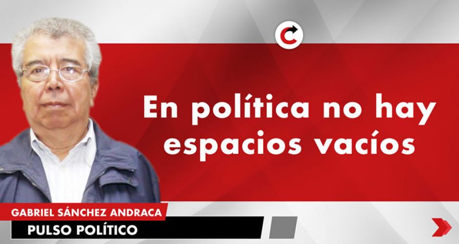 En política no hay espacios vacíos