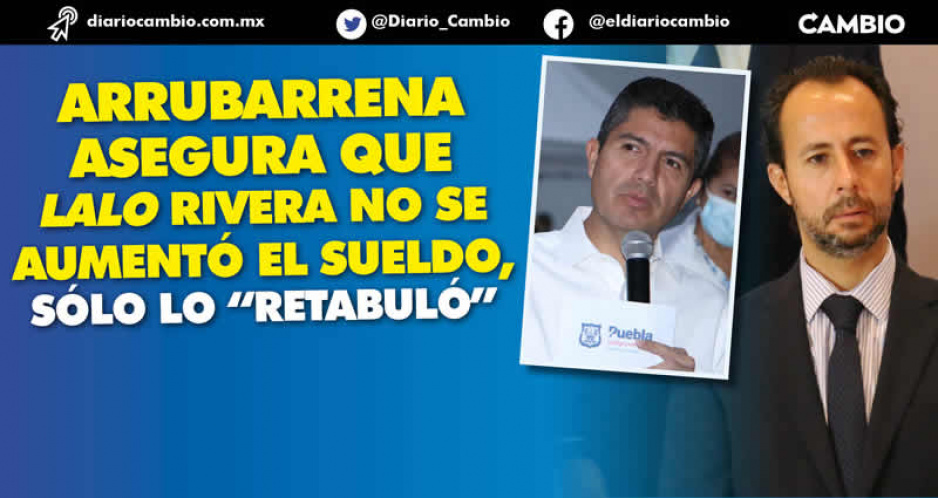 Arrubarrena justifica sueldo de 120 mil de Eduardo Rivera: estaba debajo del tabulador (VIDEO)