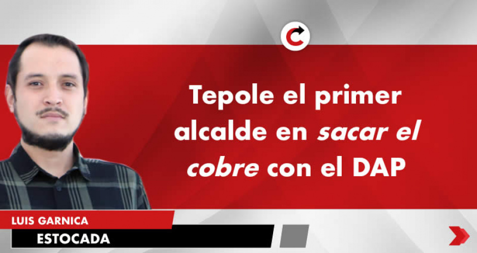 Tepole el primer alcalde en sacar el cobre con el DAP
