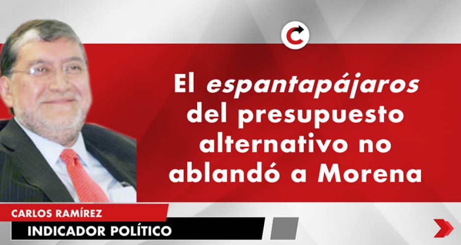 El espantapájaros del presupuesto alternativo no ablandó a Morena