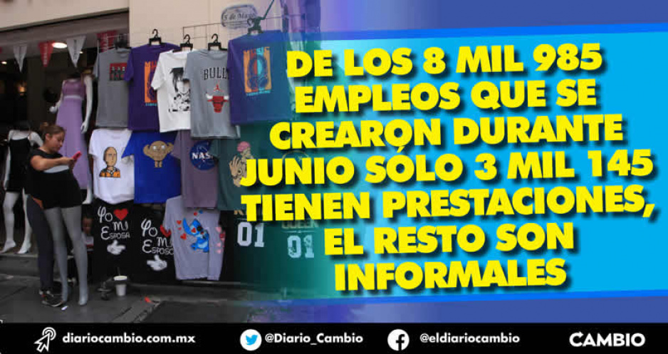 En junio se crearon casi 9 mil empleos en Puebla, pero la mayoría fueron informales