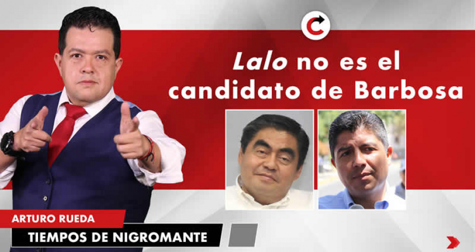 Lalo no es el candidato de Barbosa