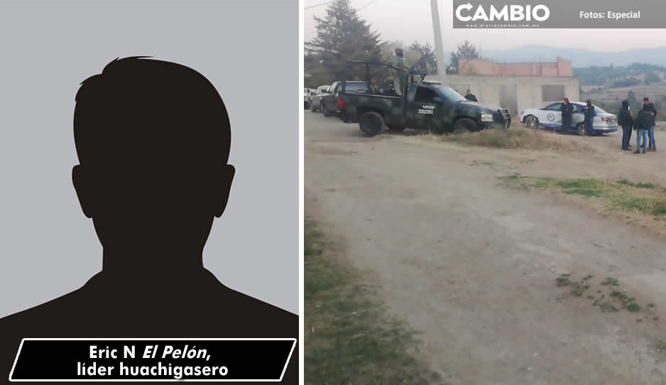 El Pelón: líder huachigasero abatido durante un enfrentamiento con ministeriales en Tlalancaleca