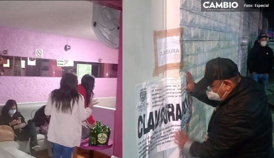 ¡Les cayó la justicia! Clausuran Table Dance en Tehuacán por operar durante pandemia