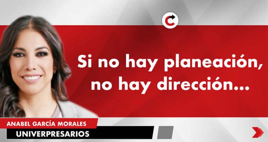 Si no hay planeación, no hay dirección…