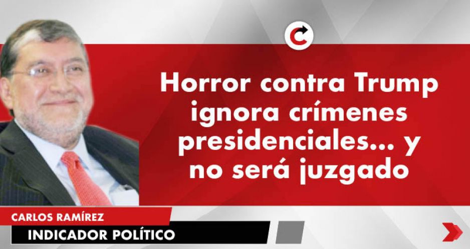 Horror contra Trump ignora crímenes presidenciales… y no será juzgado