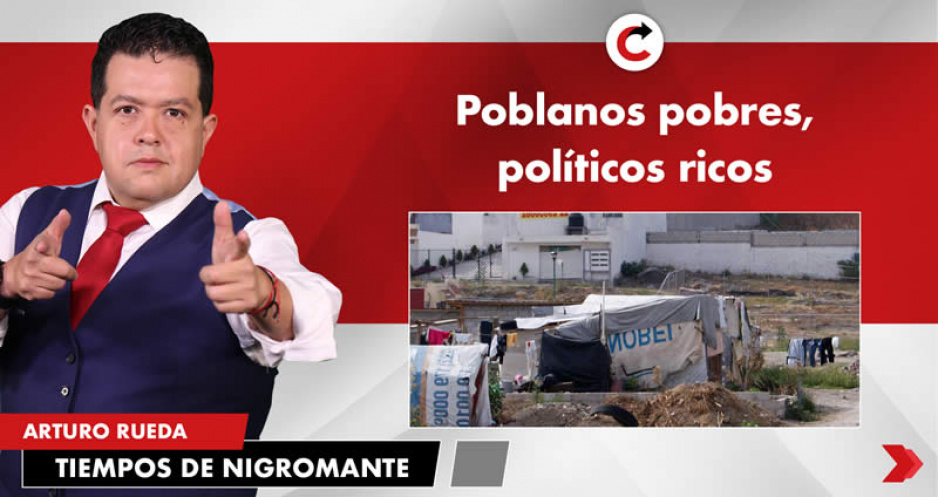 Poblanos pobres, políticos ricos