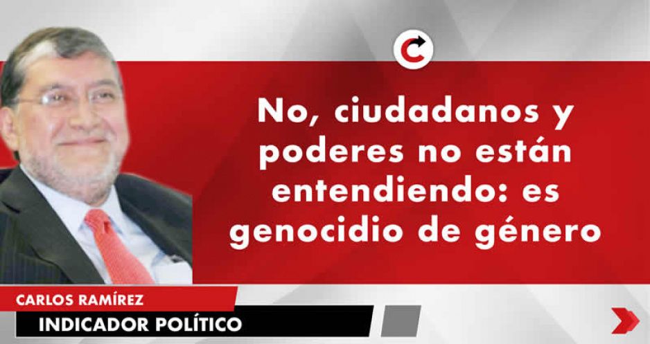 No, ciudadanos y poderes no están entendiendo: es genocidio de género