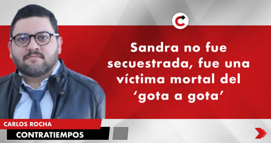 Sandra no fue secuestrada, fue una víctima mortal del ‘gota a gota’