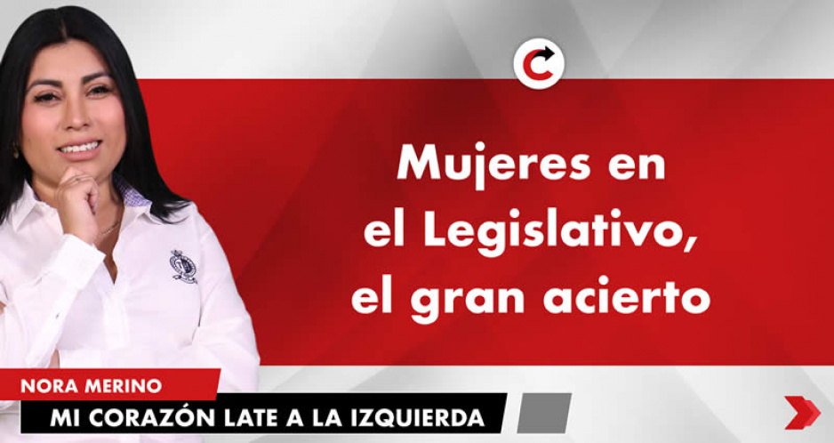 Mujeres en el Legislativo, el gran acierto