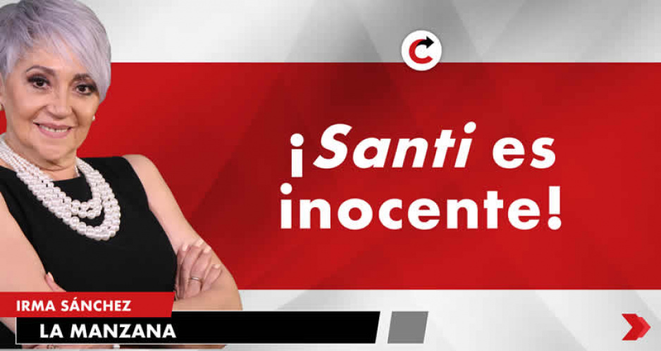 ¡Santi es inocente!