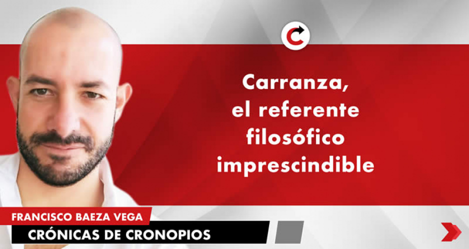 Carranza, el referente filosófico imprescindible