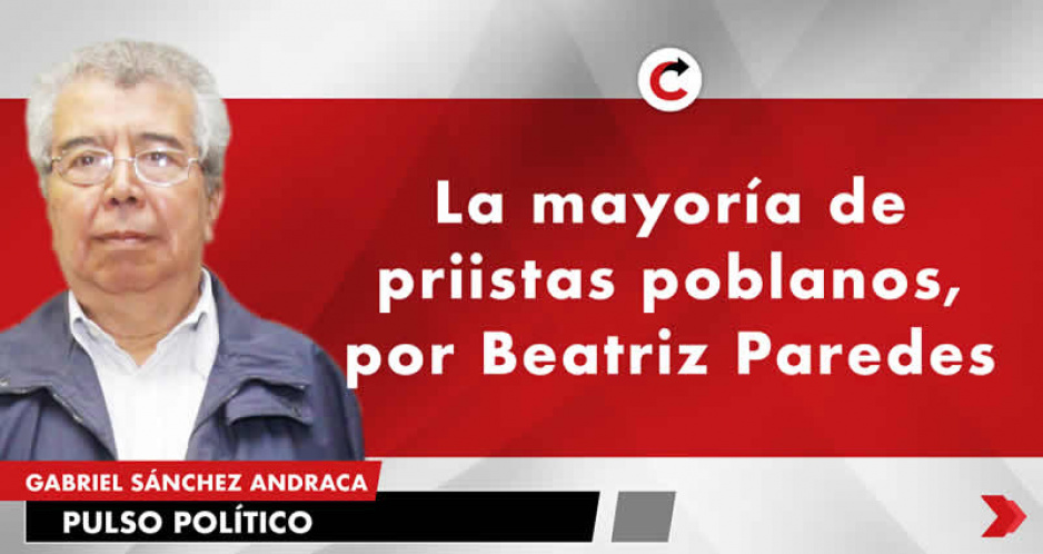 La mayoría de priistas poblanos, por Beatriz Paredes