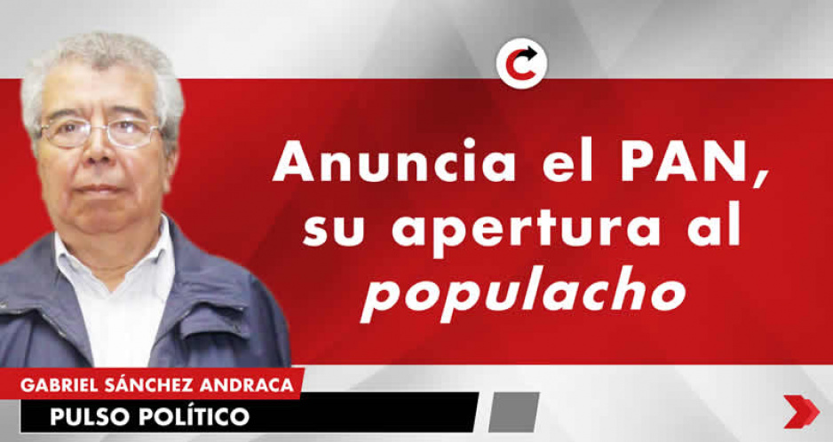 Anuncia el PAN, su apertura al populacho