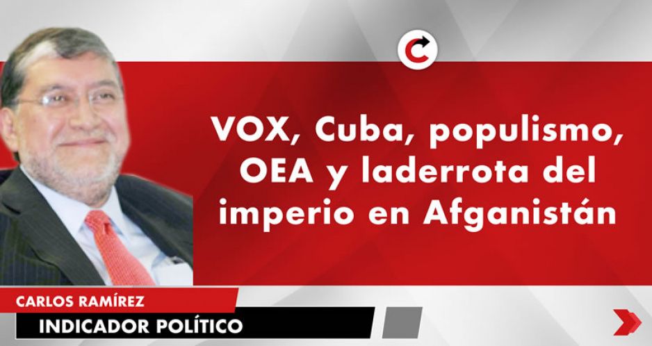 VOX, Cuba, populismo, OEA y la derrota del imperio en Afganistán
