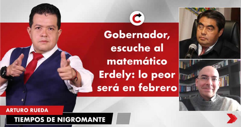 Gobernador, escuche al matemático Erdely: lo peor será en febrero