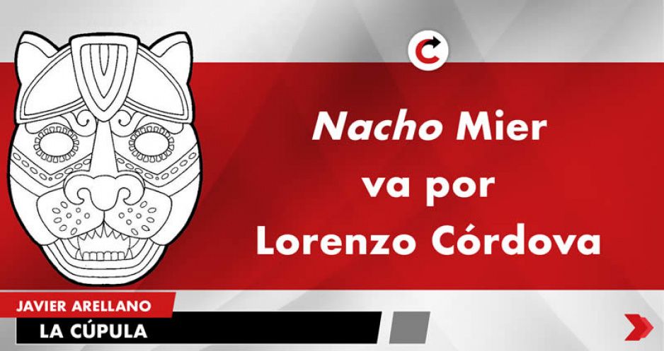 Nacho Mier va por Lorenzo Córdova