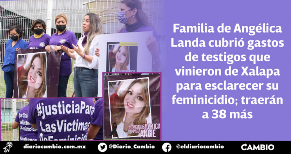 El costo de la justicia: familia de Angélica traerá de Xalapa a 38 testigos para esclarecer su feminicidio (FOTOS Y VIDEO)