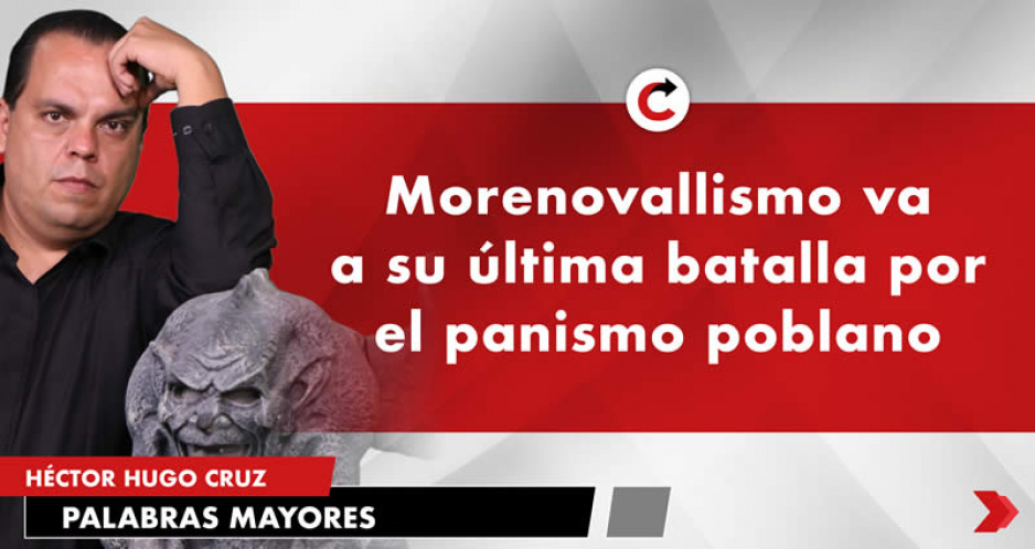 Morenovallismo va a su última batalla por el panismo poblano