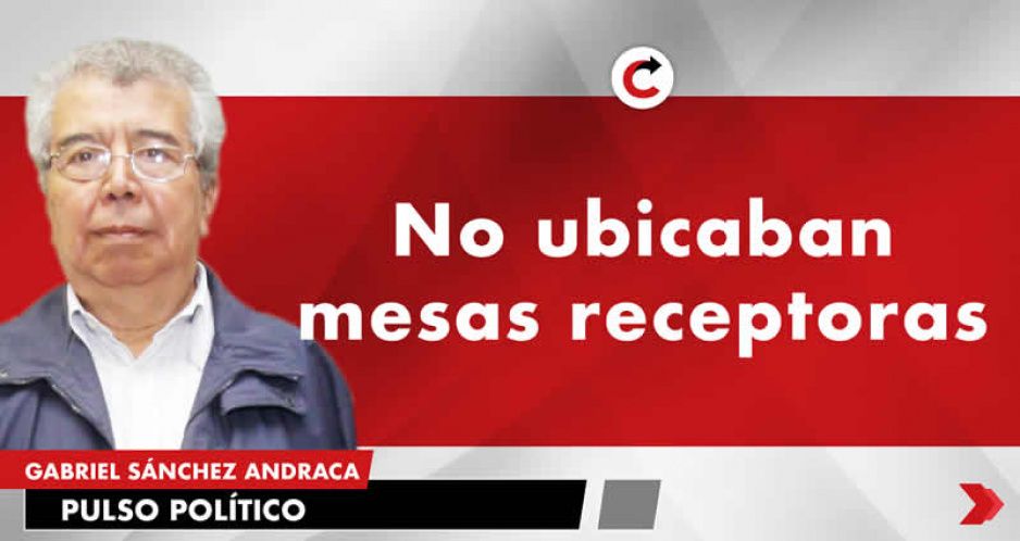 No ubicaban mesas receptoras
