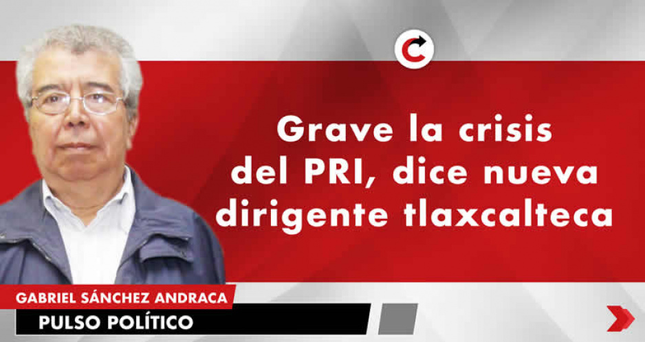 Grave la crisis del PRI, dice nueva dirigente tlaxcalteca