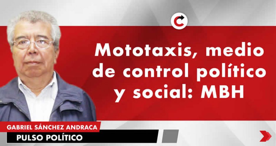 Mototaxis, medio de control político y social: MBH
