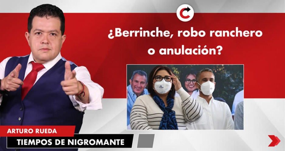 ¿Berrinche, robo ranchero o anulación?