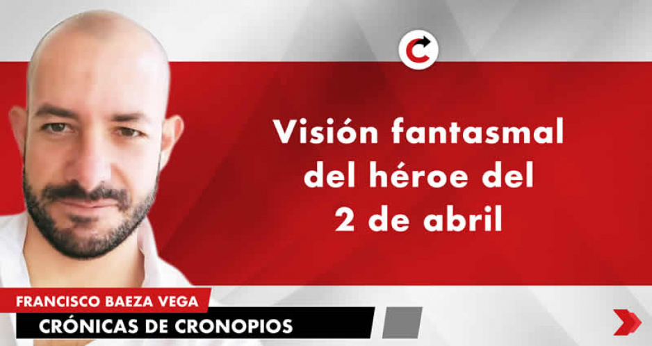 Visión fantasmal del héroe del 2 de abril