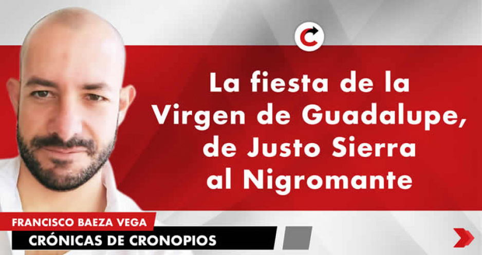 La fiesta de la Virgen de Guadalupe, de Justo Sierra al Nigromante