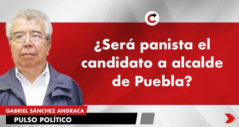 ¿Será panista el candidato a alcalde de Puebla?