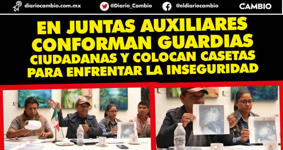 En Canoa, La Resurrección, Tetela y Santo Tomás optan por guardias ciudadanas para defenderse (VIDEOS)