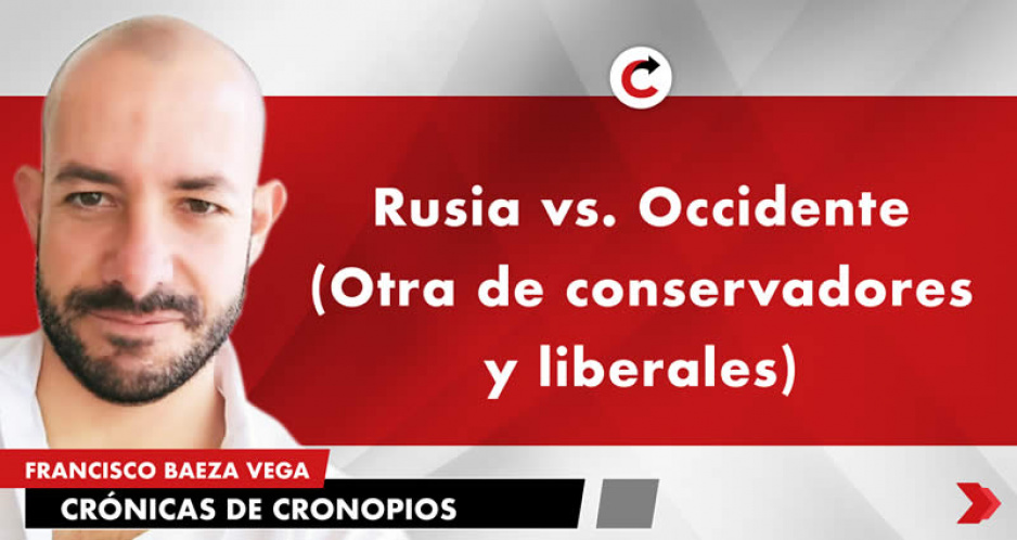 Rusia vs. Occidente (Otra de conservadores y liberales)