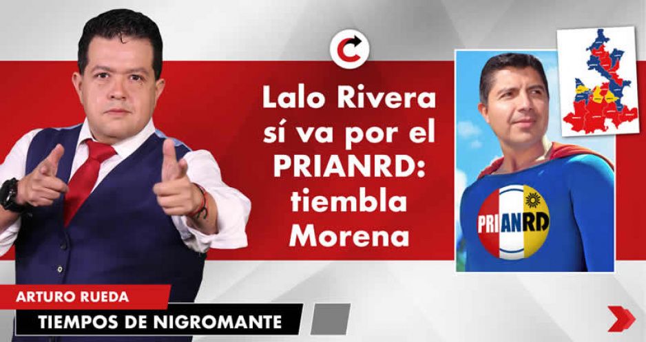 Lalo Rivera sí va por el PRIANRD: tiembla Morena