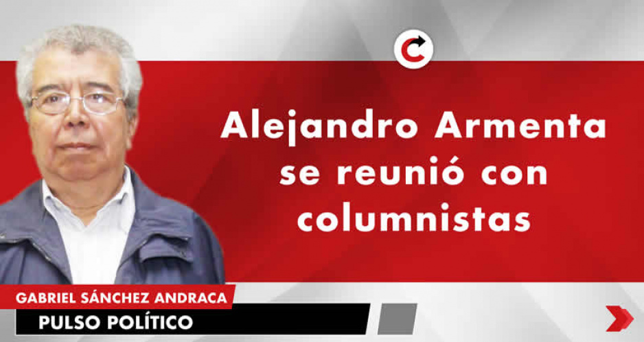 Alejandro Armenta se reunió con columnistas