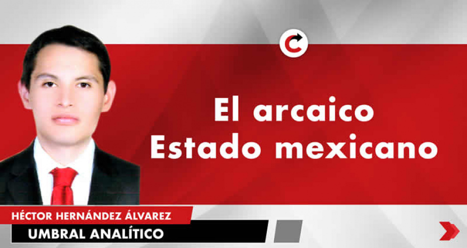 El arcaico Estado mexicano