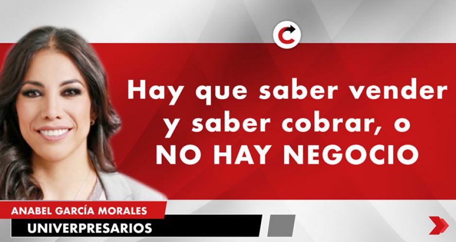 Hay que saber vender y saber cobrar, o NO HAY NEGOCIO